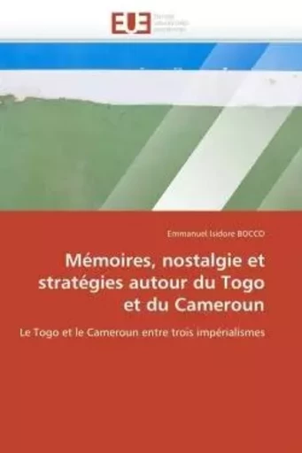 Mémoires, nostalgie et stratégies autour du togo et du cameroun -  BOCCO-E - UNIV EUROPEENNE