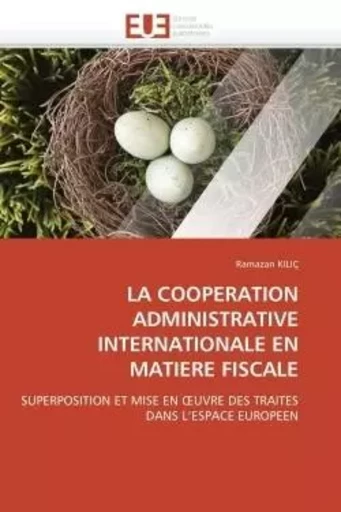 La cooperation administrative internationale en matiere fiscale -  KILIC-R - UNIV EUROPEENNE