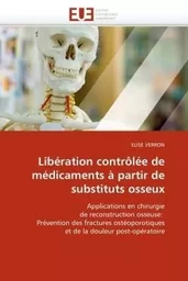 Libération contrôlée de médicaments à partir de substituts osseux