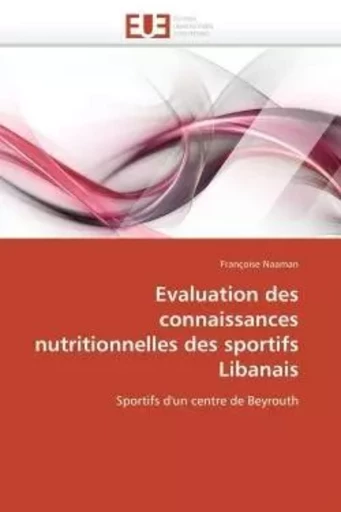 Evaluation des connaissances nutritionnelles des sportifs libanais -  NAAMAN-F - UNIV EUROPEENNE