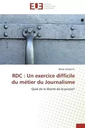 Rdc : un exercice difficile du métier du journalisme