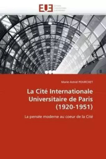 La cité internationale universitaire de paris (1920-1951) -  POURCHET-M - UNIV EUROPEENNE