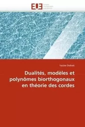 Dualités, modèles et polynômes biorthogonaux en théorie des cordes