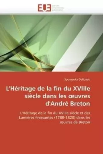 L'héritage de la fin du xviiie siècle dans les  uvres d'andré breton -  DELIBASIC-S - UNIV EUROPEENNE