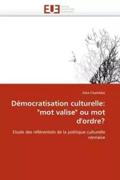 Démocratisation culturelle: "mot valise" ou mot d''ordre?