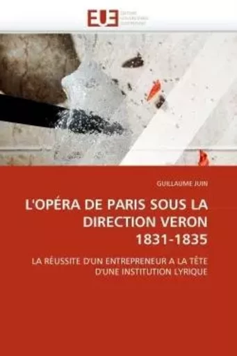 L''opéra de paris sous la direction veron 1831-1835 -  JUIN-G - UNIV EUROPEENNE