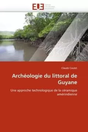 Archéologie du littoral de guyane -  COUTET-C - UNIV EUROPEENNE