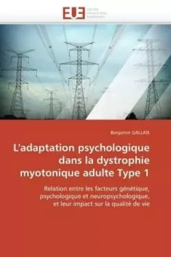 L'adaptation psychologique dans la dystrophie myotonique adulte type 1 -  GALLAIS-B - UNIV EUROPEENNE