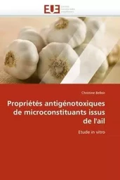 Propriétés antigénotoxiques de microconstituants issus de l''ail