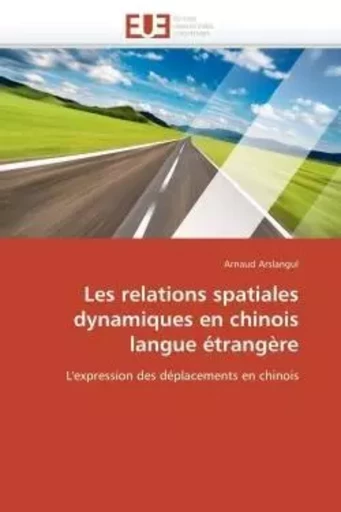 Les relations spatiales dynamiques en chinois langue étrangère -  ARSLANGUL-A - UNIV EUROPEENNE