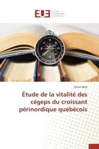 Étude de la vitalité des cégeps du croissant périnordique québécois -  BEZY-S - UNIV EUROPEENNE