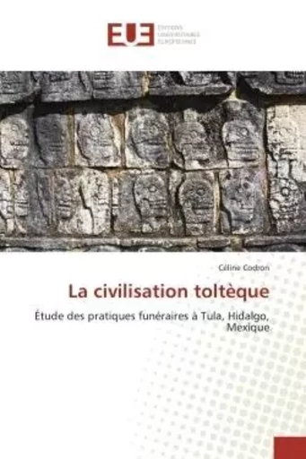 La civilisation toltèque - Céline Codron - UNIV EUROPEENNE