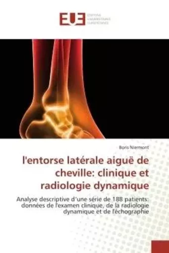 l'entorse latérale aiguë de cheville: clinique et radiologie dynamique - Boris Niermont - UNIV EUROPEENNE