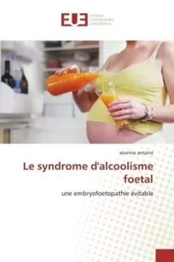 Le syndrome d'alcoolisme foetal - séverine antoine - UNIV EUROPEENNE