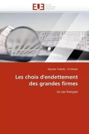 Les choix d''endettement des grandes firmes -  TRABELSI - EL GHARBI-M - UNIV EUROPEENNE