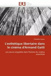 L''esthétique libertaire dans le cinéma d''armand gatti