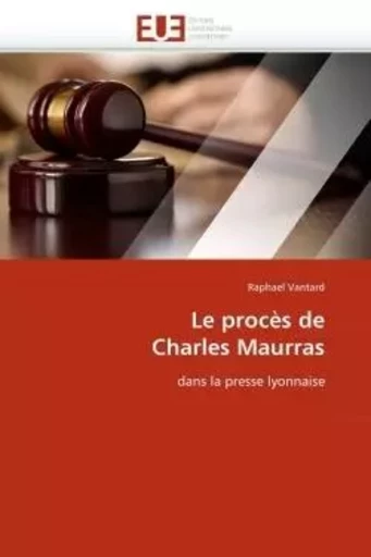 Le procès de charles maurras -  VANTARD-R - UNIV EUROPEENNE