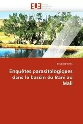 Enquêtes parasitologiques dans le bassin du bani au mali