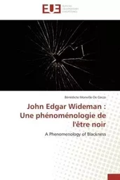 John Edgar Wideman : Une phénoménologie de l'être noir