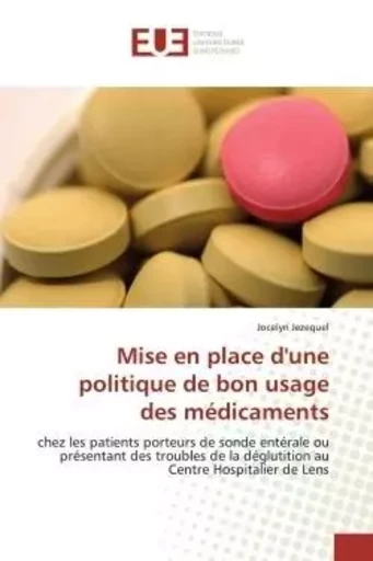 Mise en place d'une politique de bon usage des médicaments - Jocelyn Jezequel - UNIV EUROPEENNE