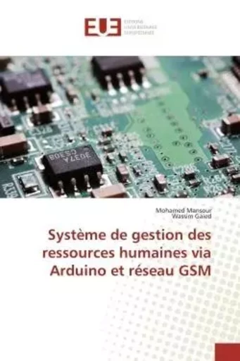 Système de gestion des ressources humaines via Arduino et réseau GSM - Mohamed Mansour, Wassim Gaied - UNIV EUROPEENNE