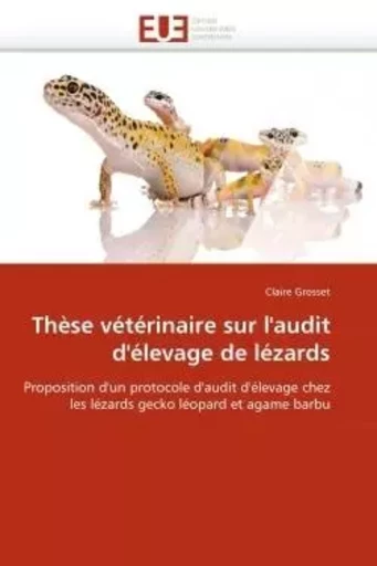 Thèse vétérinaire sur l''audit d''élevage de lézards -  GROSSET-C - UNIV EUROPEENNE