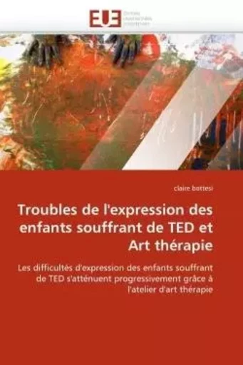 Troubles de l''expression des enfants souffrant de ted et art thérapie -  BOTTESI-c - UNIV EUROPEENNE