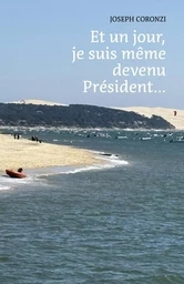 Et un jour, je suis même devenu Président...