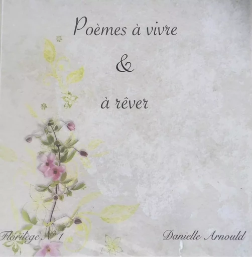 Poèmes à vivre & à rêver - Danielle Arnould - LIBRINOVA