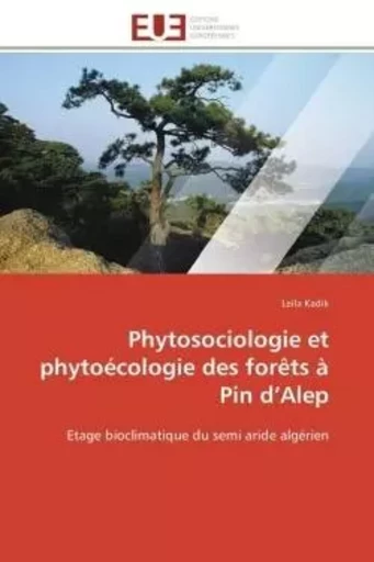 Phytosociologie et phytoécologie  des forêts à pin d''alep -  KADIK-L - UNIV EUROPEENNE