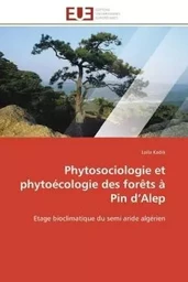 Phytosociologie et phytoécologie  des forêts à pin d''alep