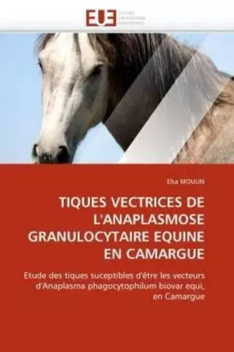 Tiques vectrices de l''anaplasmose granulocytaire equine en camargue -  MOULIN-E - UNIV EUROPEENNE