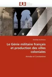 Le génie militaire français et production des villes coloniales