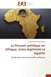 Le pouvoir politique en afrique, entre légitimité et légalité