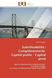 Substituabilité / Complémentarité Capital public - Capital privé