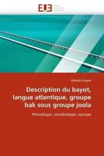 Description du bayot, langue atlantique, groupe bak sous groupe joola -  DIAGNE-M - UNIV EUROPEENNE