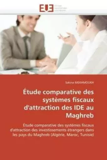 Étude comparative des systèmes fiscaux d'attraction des ide au maghreb -  MEKHMOUKH-S - UNIV EUROPEENNE