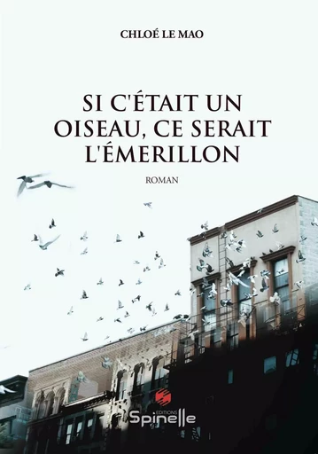 Si c’était un oiseau, ce serait l’émerillon - Chloé Le Mao - SPINELLE