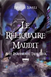 Le Reliquaire Maudit : Avec Parcimonie, Très cher