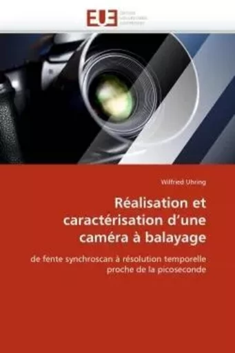 Réalisation et caractérisation d''une caméra à balayage -  UHRING-W - UNIV EUROPEENNE