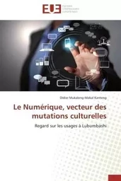 Le numérique, vecteur des mutations culturelles