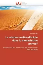 La relation maître-disciple dans le monachisme primitif