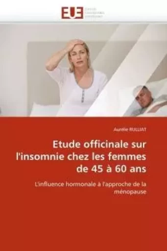 Etude officinale sur l''insomnie chez les femmes de 45 à 60 ans -  RULLIAT-A - UNIV EUROPEENNE