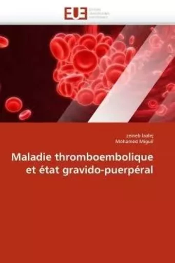 Maladie thromboembolique et état gravido-puerpéral -  COLLECTIF GRF - UNIV EUROPEENNE