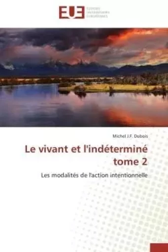 Le vivant et l'indéterminé   tome 2 -  DUBOIS-M - UNIV EUROPEENNE