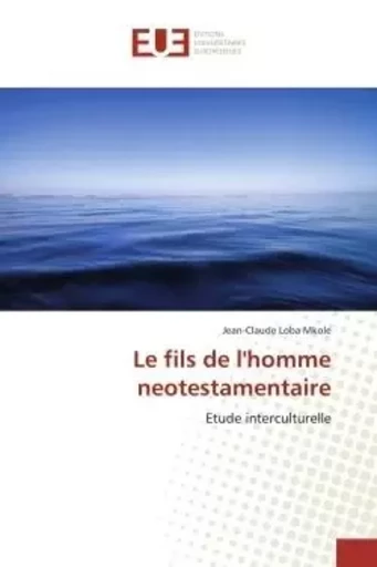 Le fils de l'homme neotestamentaire - Jean-Claude Loba Mkole - UNIV EUROPEENNE