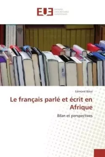 Le français parlé et écrit en Afrique - Edmond Biloa - UNIV EUROPEENNE