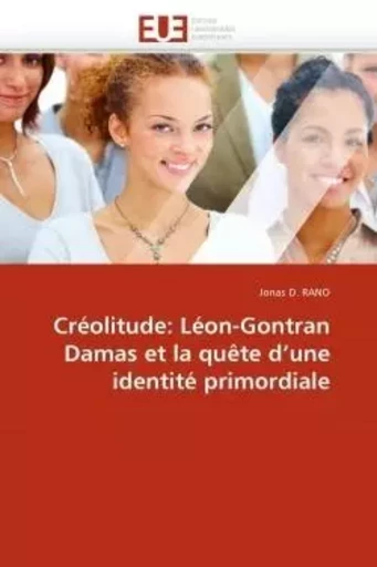 Créolitude: léon-gontran damas et la quête d''une identité primordiale -  D.RANO-J - UNIV EUROPEENNE