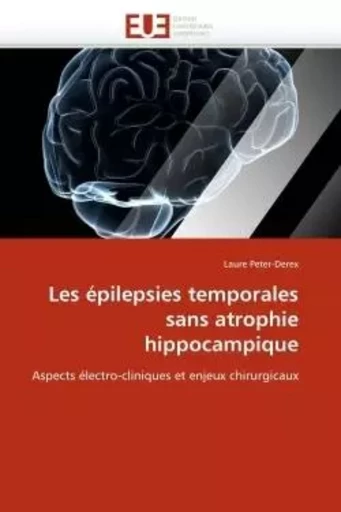 Les épilepsies temporales sans atrophie hippocampique -  PETER-DEREX-L - UNIV EUROPEENNE