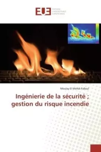 Ingénierie de la sécurité ; gestion du risque incendie - Moulay El Mehdi Falloul - UNIV EUROPEENNE